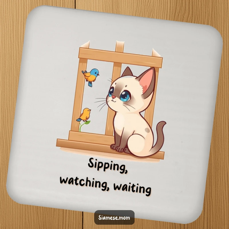 Funny Kawaii Siamese cat coaster showing intense bird watching through a window, a humorous coaster for watchers.