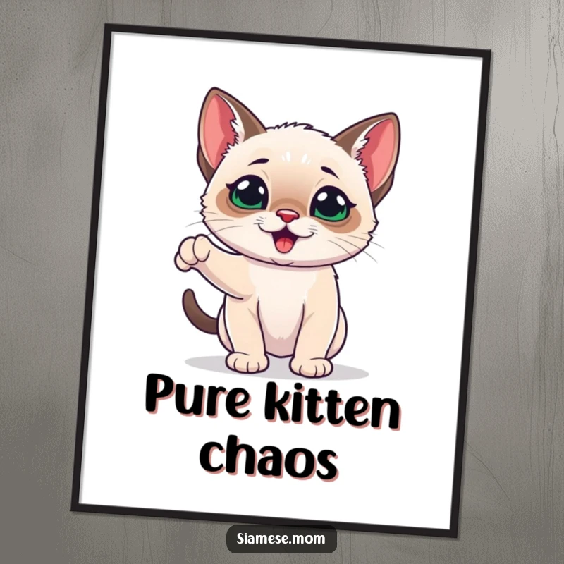 Funny Siamese Kitten Poster featuring a playful and energetic kawaii cat, adding a lively and fun artistic touch to any room.