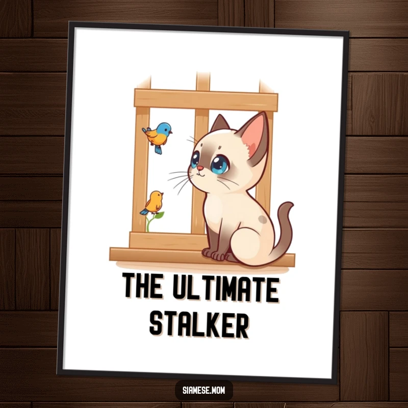 Funny Kawaii Siamese cat poster showing intense focus on a bird outside a window, adding humorous observation to walls.