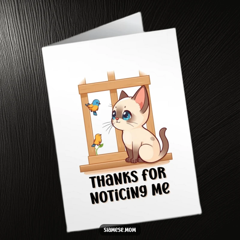 Funny Free Printable Thank You Card: Kawaii Siamese cat intently watching a bird outside a window, curious expression.
